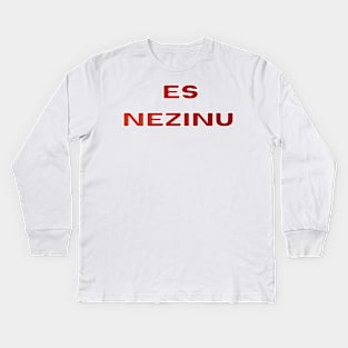 Es nezinu latvietis - Latvia Kids Long Sleeve T-Shirt